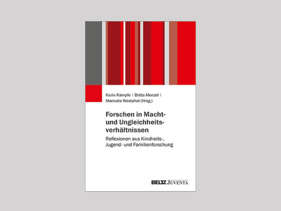 Cover: Forschen in Macht- und Ungleichheitsverhältnissen. Reflexionen aus der Kindheits-, Jugend- und Familienforschung. Weinheim: Beltz Juventa