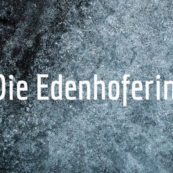 Das Cover des Podcasts "Die Edenhoferin", weiße Schrift auf grauem Grund.