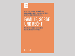 Cover Familie, Sorge und Recht Theoretische und empirische Verhältnisbestimmungen