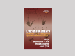 Cover Lives in Fragments Self-Narrative Sources and Biographical Approaches to the Armenian Genocide Edited by Eren Yıldırım Yetkin, Nazan Maksudyan and Adnan Çelik 