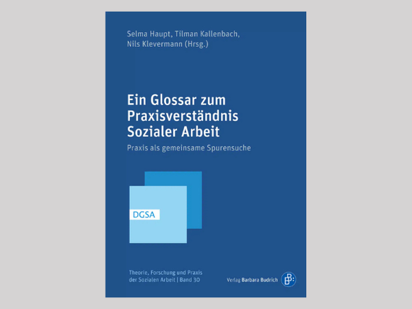 Cover Ein Glossar zum Praxisverständnis Sozialer Arbeit. Praxis als gemeinsame Spurensuche