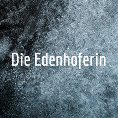 Weiße Schrift auf grauem Hintergrund: "Die Edenhoferin"